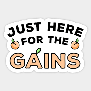 Just Here For The Gains Sticker